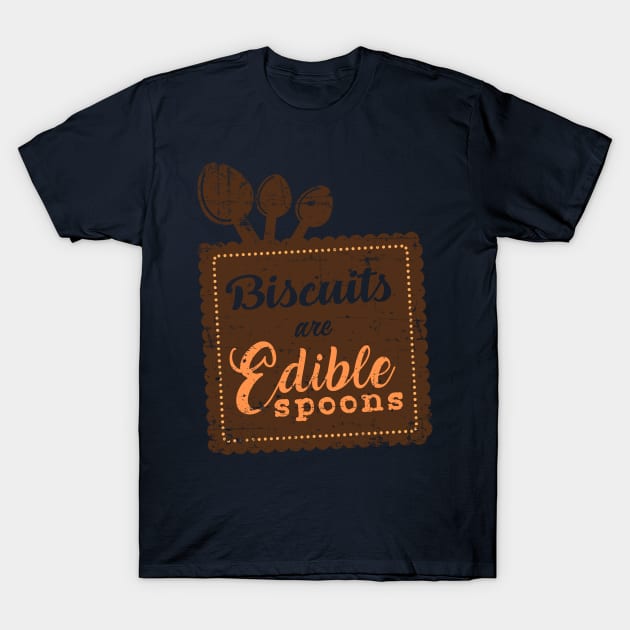 Biscuits are Edible Spoons T-Shirt by Gold Wings Tees